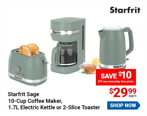 Starfrit Sage 10-Cup Coffee Maker, 1.7L Electric Kettle or 2-Slice Toaster $29.99, Save $10 Off our everyday low price. SHOP NOW