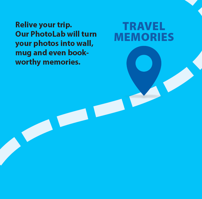 TRAVEL MEMORIES Relive your trip. Our PhotoLab will turn your photos into wall, mug and even book-worthy memories